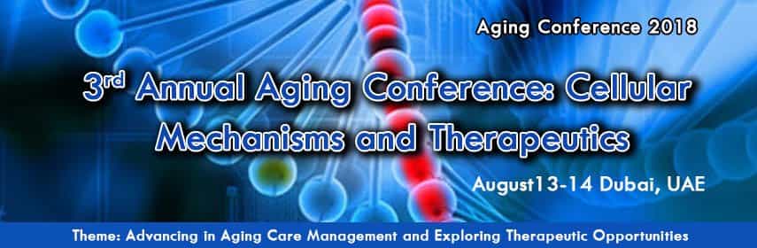 3rd Annual Aging Conference on Cellular Mechanisms and Therapeutics 3rd Annual Aging Conference on Cellular Mechanisms and Therapeutics
